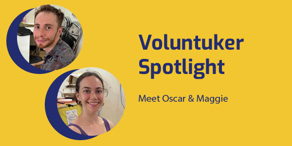 Portraits of volunteers Oscar and Maggie, with the title Voluntuker Spotlight: Meet Oscar & Maggie